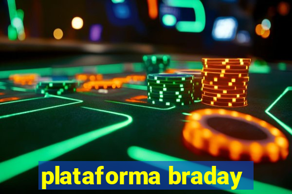 plataforma braday